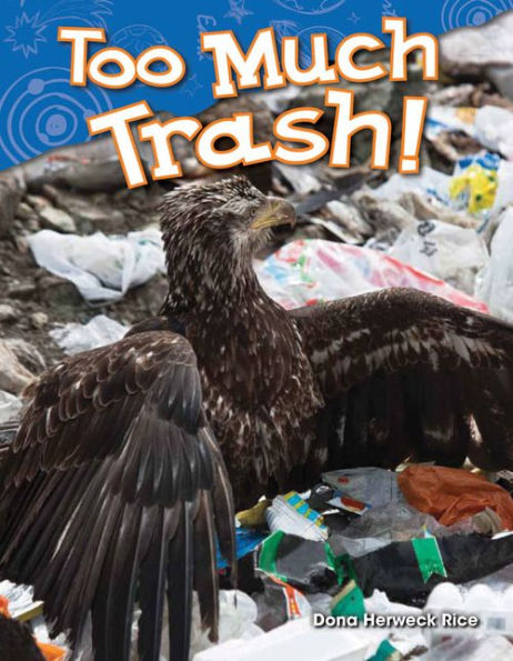 Teacher Created Materials - Science Readers: Content And Literacy: Too Much Trash! - Grade K - Guided Reading Level A