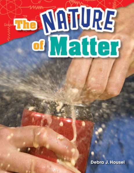 Teacher Created Materials - Science Readers: Content And Literacy: The Nature Of Matter - Grade 2 - Guided Reading Level M
