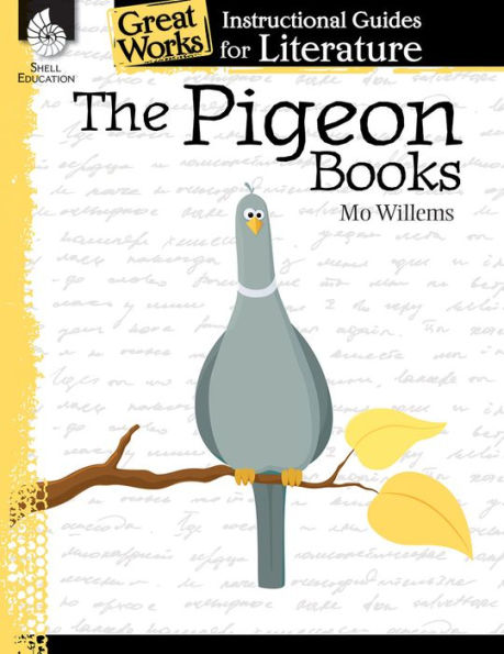 The Pigeon Books: An Instructional Guide For Literature - Novel Study Guide For Elementary School Literature With Close Reading And Writing Activities (Great Works Classroom Resource)