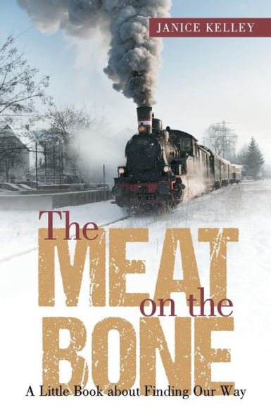 The Meat On The Bone: A Little Book About Finding Our Way