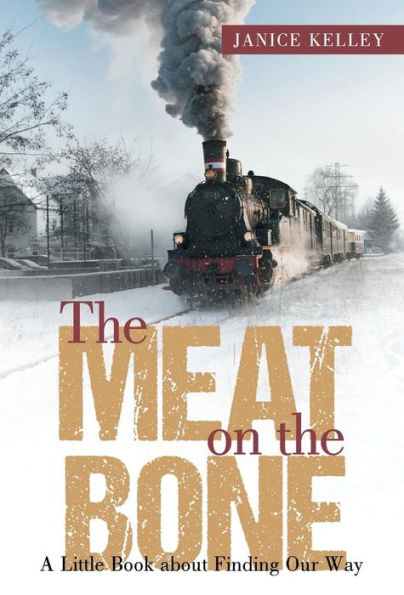 The Meat On The Bone: A Little Book About Finding Our Way
