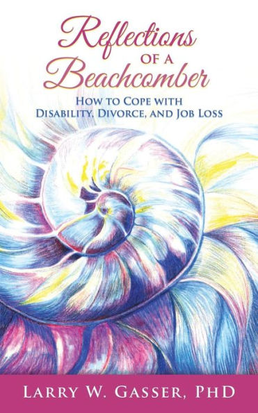 Reflections Of A Beachcomber: How To Cope With Disability, Divorce, And Job Loss