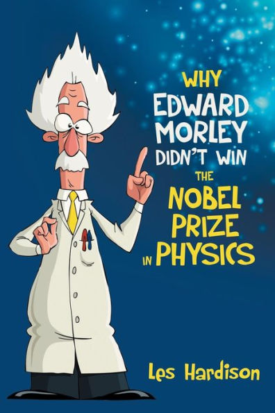 Why Edward Morley Didn't Win The Nobel Prize In Physics