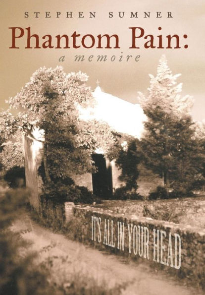 Phantom Pain: A Memoire: It's All In Your Head