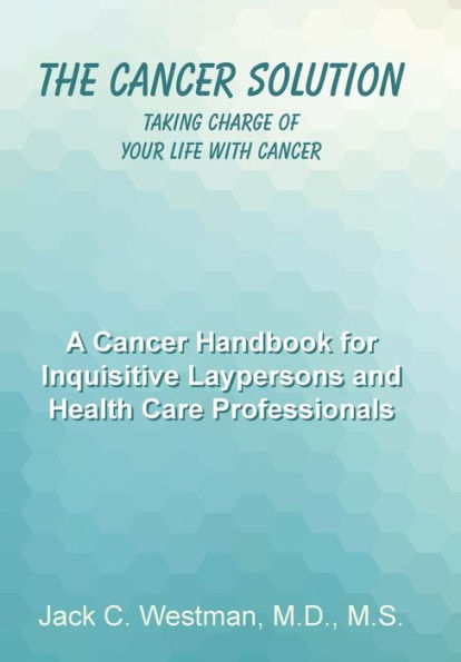 The Cancer Solution: Taking Charge Of Your Life With Cancer