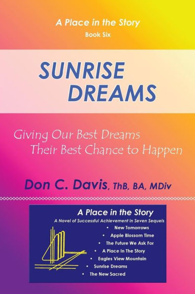 Sunrise Dreams: Giving Our Best Dreams Their Best Chance To Happen (A Place In The Story)