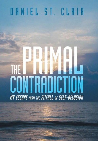 The Primal Contradiction: My Escape From The Pitfall Of Self-Delusion
