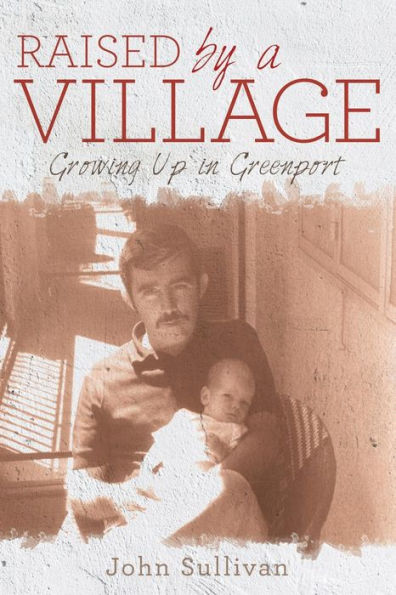 Raised By A Village: Growing Up In Greenport