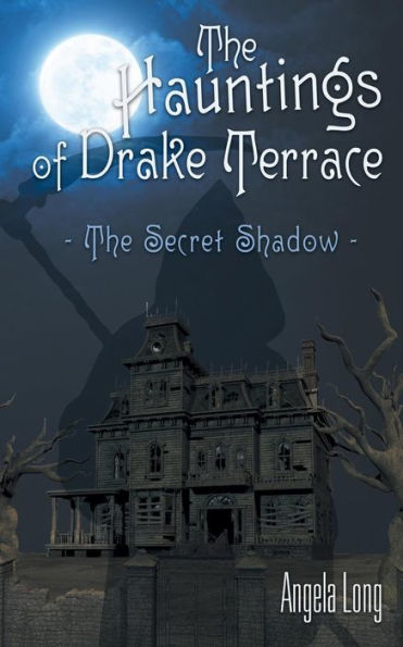The Hauntings Of Drake Terrace: The Secret Shadow