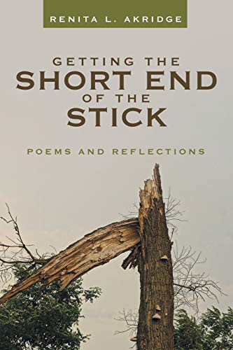Getting The Short End Of The Stick: Poems And Reflections