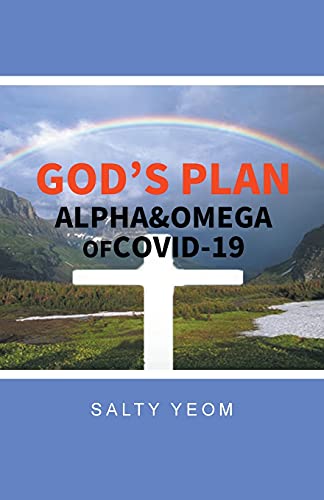 God?s Plan: Alpha & Omega of Covid 19