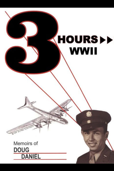 Three Hours Wwii: Memoirs Of Doug Daniel