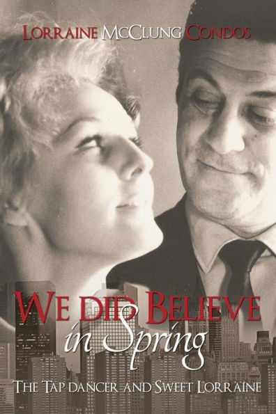 We Did Believe In Spring (The Tap Dancer And Sweet Lorraine)