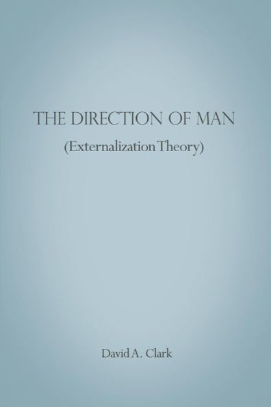 The Direction Of Man (Externalization Theory)