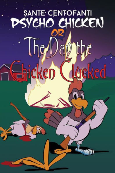 Psycho Chicken Or The Day The Chicken Clucked