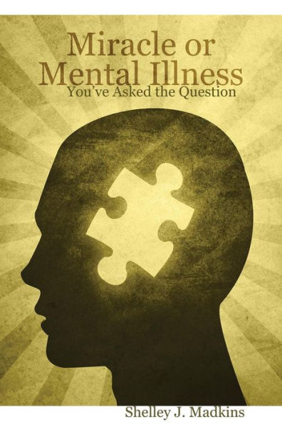 Miracle Or Mental Illness: You'Ve Asked The Question
