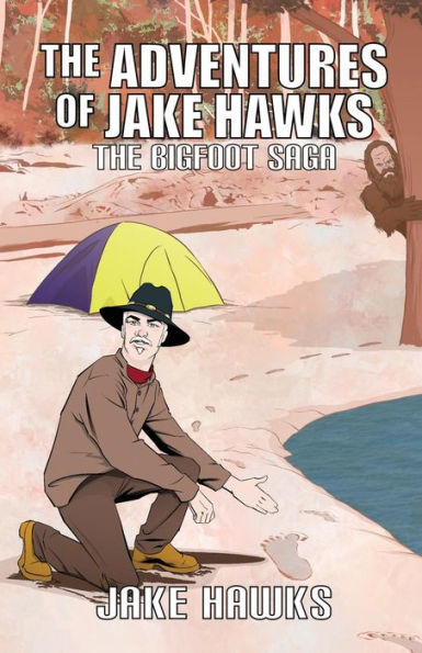 The Adventures Of Jake Hawks: The Bigfoot Saga