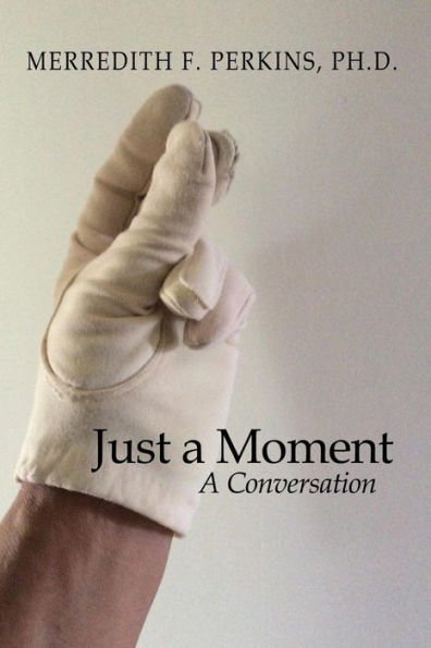 Just A Moment: A Conversation