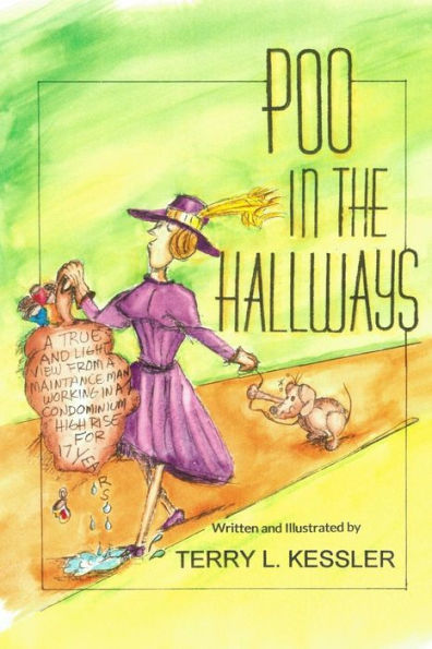 Poo In The Hallways: A True And Light View From A Maintenance Man Working In A Condominium High Rise For 17 Years