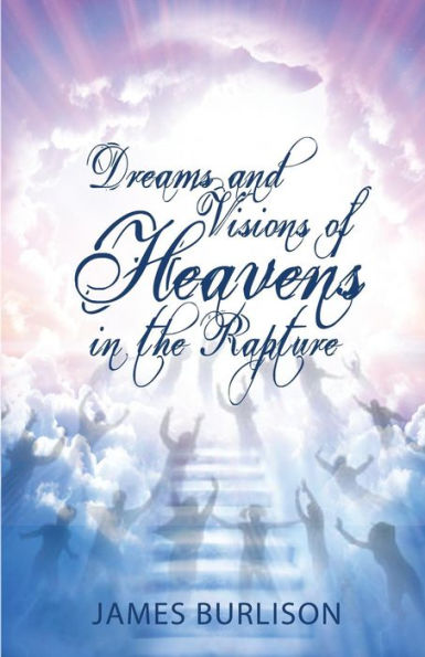 Dreams And Visions Of Heavens In The Rapture