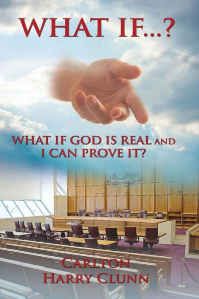 What If...? What If God Is Real And I Can Prove It?