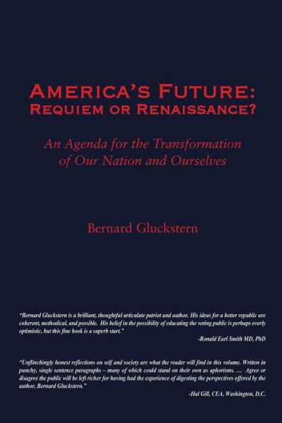 America's Future: Requiem Or Renaissance? An Agenda For The Transformation Of Our Nation And Ourselves