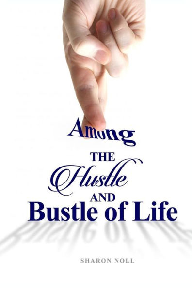 Among The Hustle And Bustle Of Life