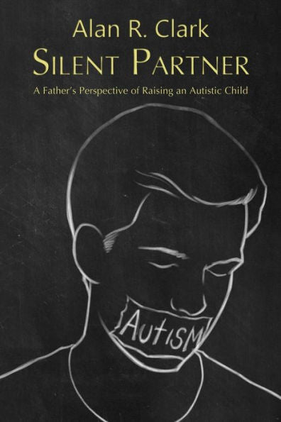 Silent Partner: A Father's Perspective Of Raising An Autistic Child