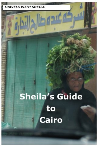 Sheila's Guide To Cairo
