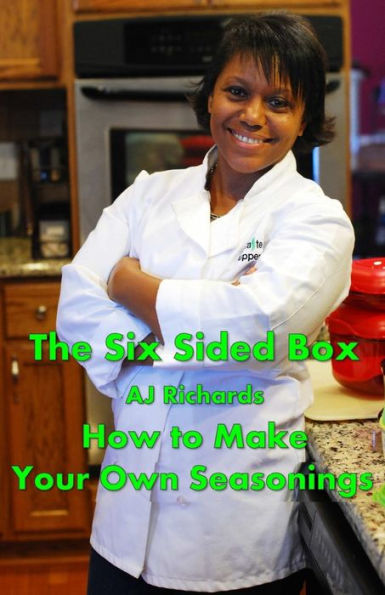 The Six Sided Box: How To Make Your Own Seasonings