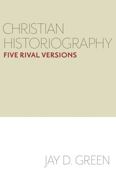 Christian Historiography: Five Rival Versions