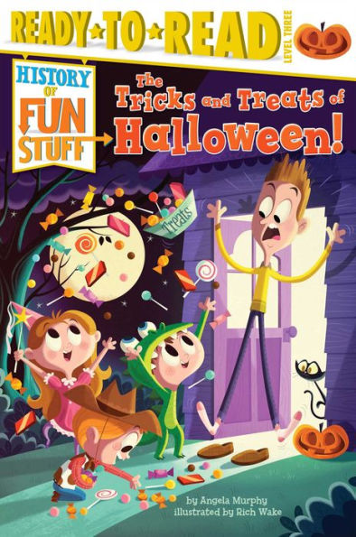 The Tricks And Treats Of Halloween!: Ready-To-Read Level 3 (History Of Fun Stuff)
