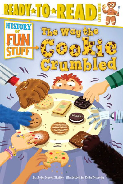 The Way The Cookie Crumbled: Ready-To-Read Level 3 (History Of Fun Stuff)