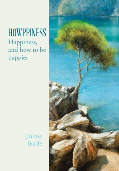 Howppiness: Happiness And How To Be Happier