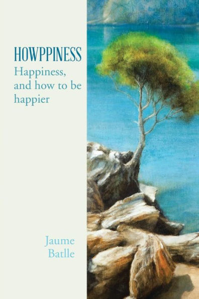 Howppiness: Happiness And How To Be Happier