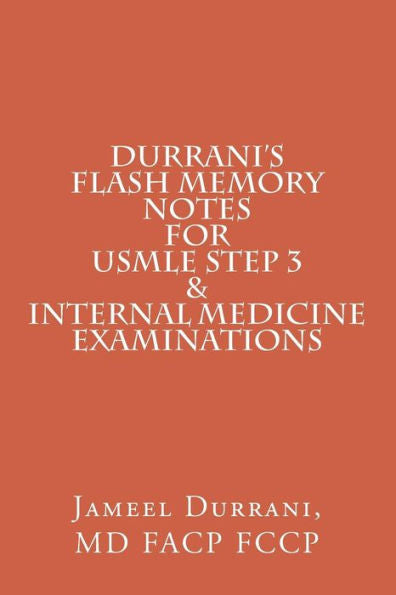 Durrani's Flash Memory Notes For Usmle Step 3 & Internal Medicine Examinations