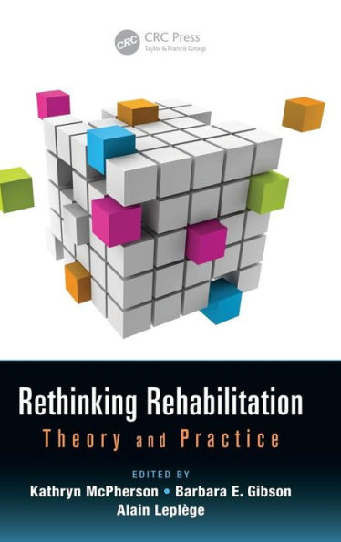 Rethinking Rehabilitation (Rehabilitation Science In Practice Series)
