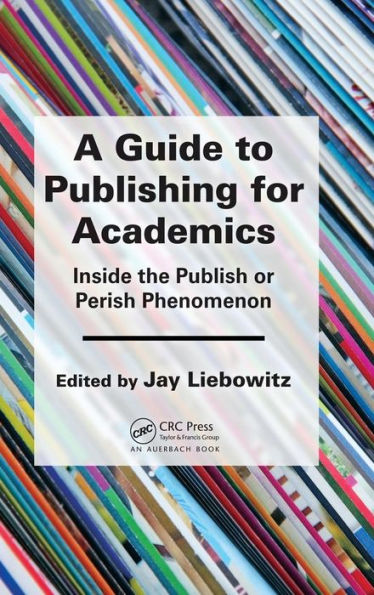 A Guide To Publishing For Academics: Inside The Publish Or Perish Phenomenon