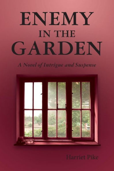 Enemy In The Garden: A Novel Of Intrigue And Suspense