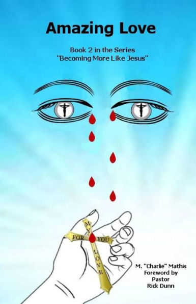 Amazing Love (Becoming More Like Jesus)