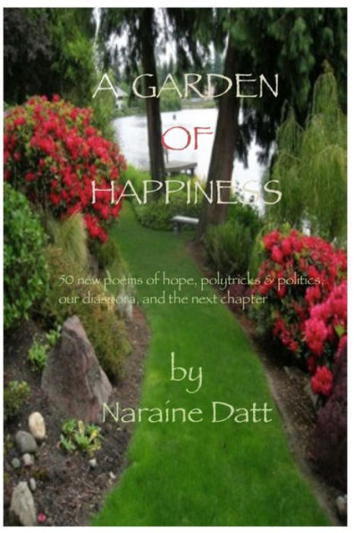 A Garden Of Happiness: 50 Poems Of Hope, Our Diaspora, Politics & The Next Chapter