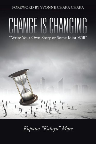 Change Is Changing: Write Your Own Story Or Some Idiot Will