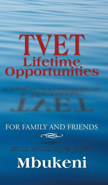 Tvet Lifetime Opportunities: For Family And Friends