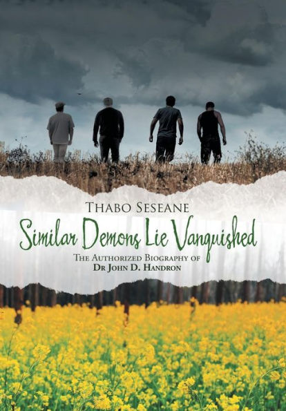 Similar Demons Lie Vanquished: The Authorized Biography Of Dr John D. Handron