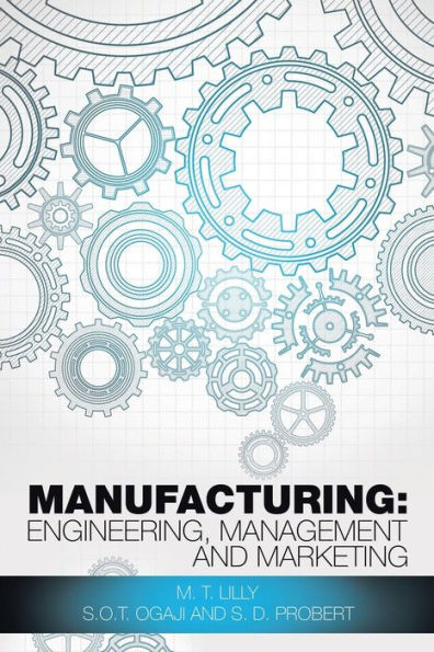 Manufacturing: Engineering, Management And Marketing