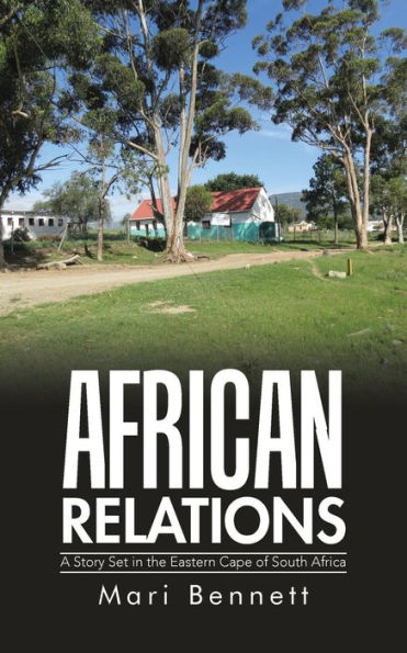 African Relations: A Story Set In The Eastern Cape Of South Africa