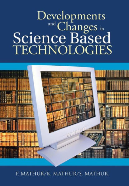 Developments And Changes In Science Based Technologies