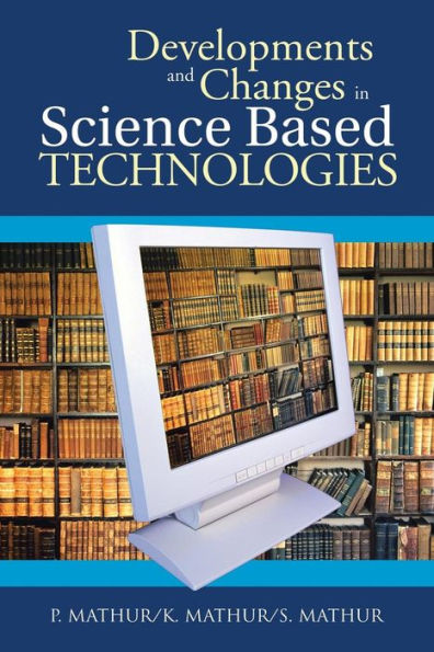 Developments And Changes In Science Based Technologies