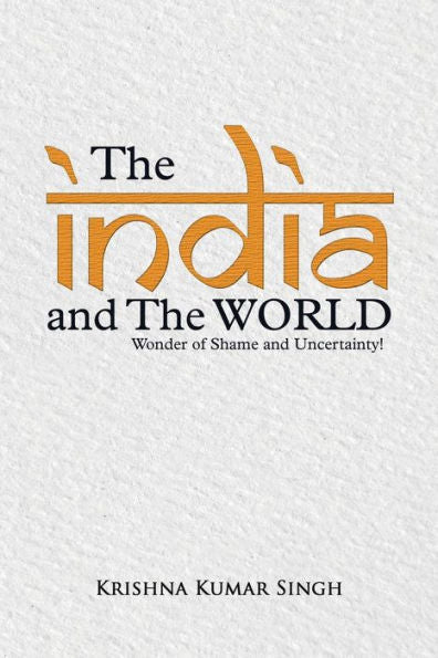 The India And The World: Wonder Of Shame And Uncertainty!