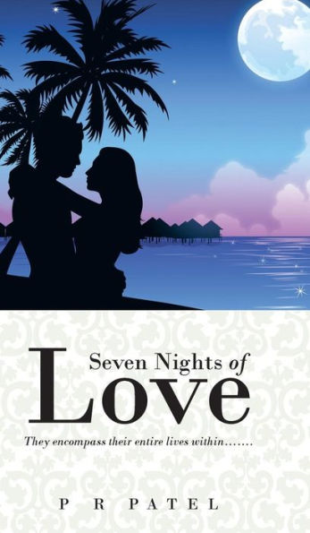 Seven Nights Of Love: They Encompass Their Entire Lives Within?.
